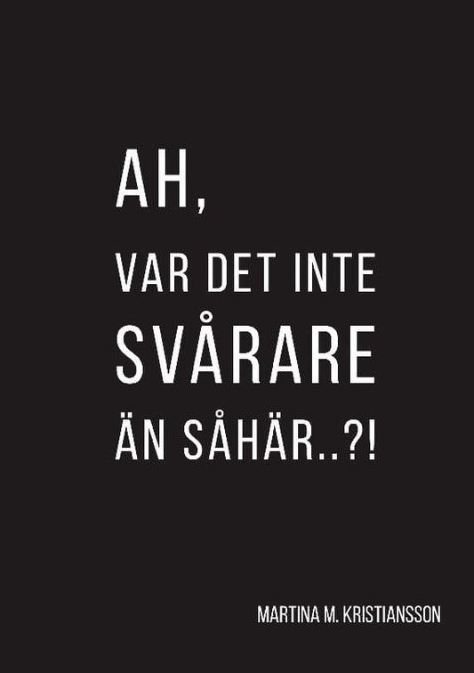 M. Kristiansson, Martina | Ah, var det inte svårare än så här..?!