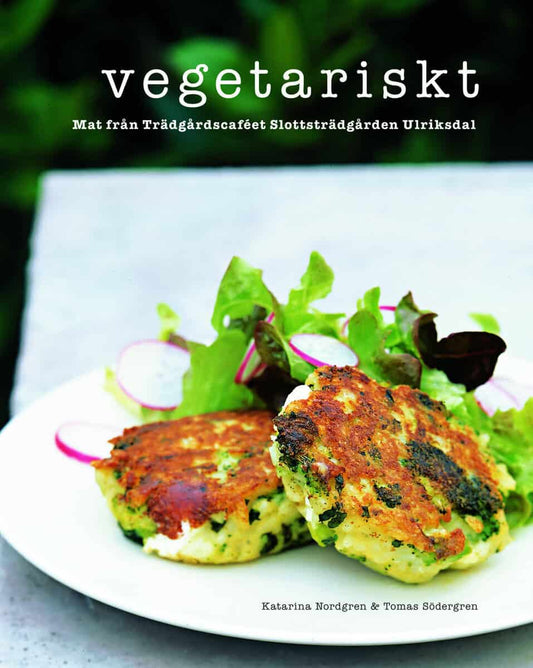 Nordgren, Katarina | Vegetariskt : Mat från Trädgårdscaféet Slottsträdgården Ulriksdal