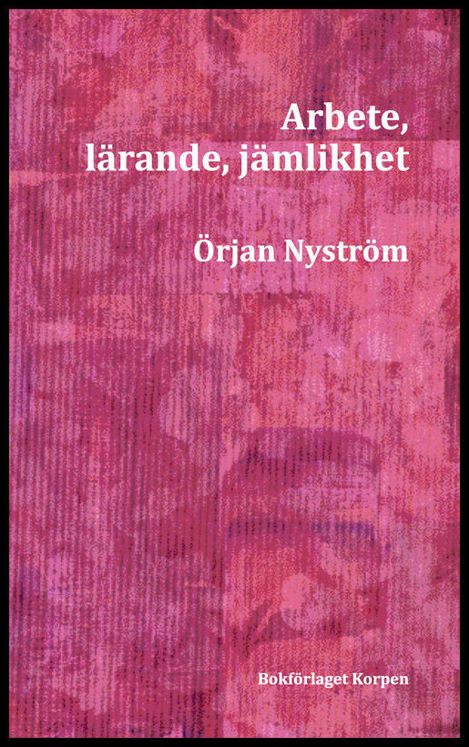 Nyström, Örjan | Arbete, lärande, jämlikhet