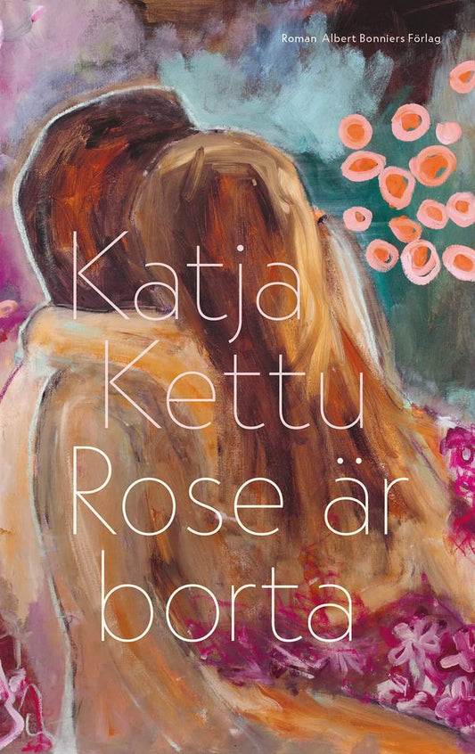 Kettu, Katja | Rose är borta