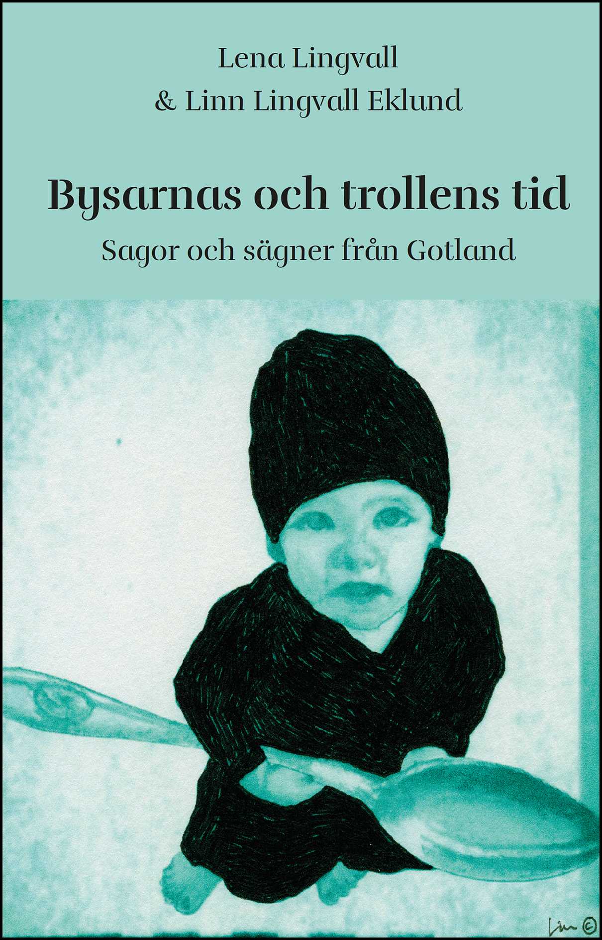 Lingvall, Lena | Bysarnas och trollens tid : Sagor och sägner från Gotland