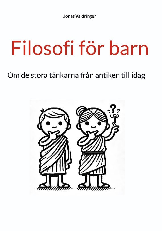 Valdringer, Jonas | Filosofi för barn : Om de stora filosoferna från antiken till idag