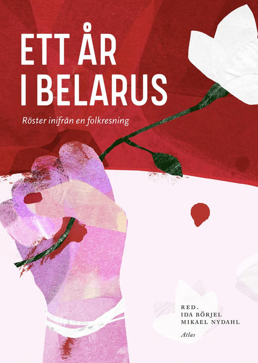 Nydahl, Mikael | Börjel, Ida [red.] | Ett år i Belarus : Röster inifrån en folklig resning