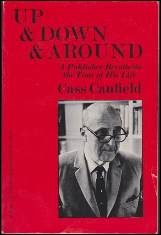 Canfield, Cass | Up & Down & Around : A Publisher Recollects the Time of His Life
