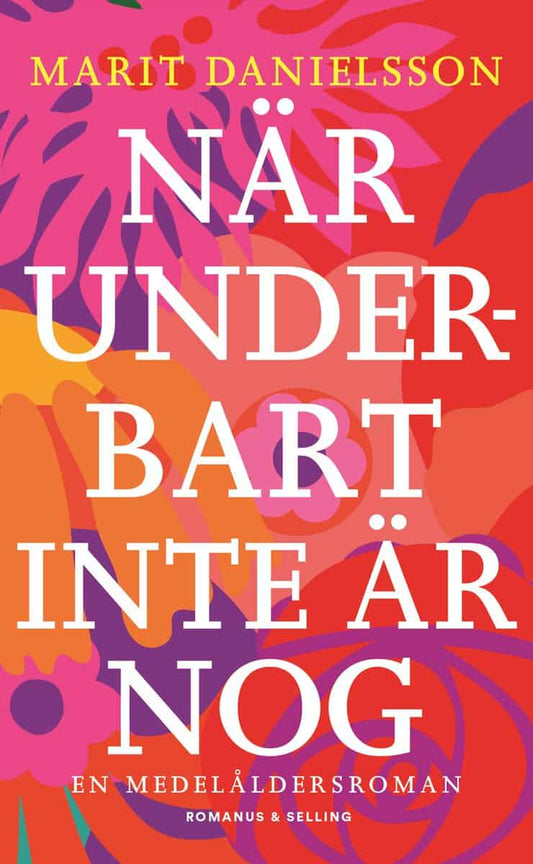 Danielsson, Marit | När underbart inte är nog : En medelåldersroman