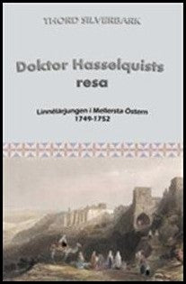 Silverbark, Thord | Doktor Hasselquists resa : Linnélärjungen i Mellersta östern 1749-1752