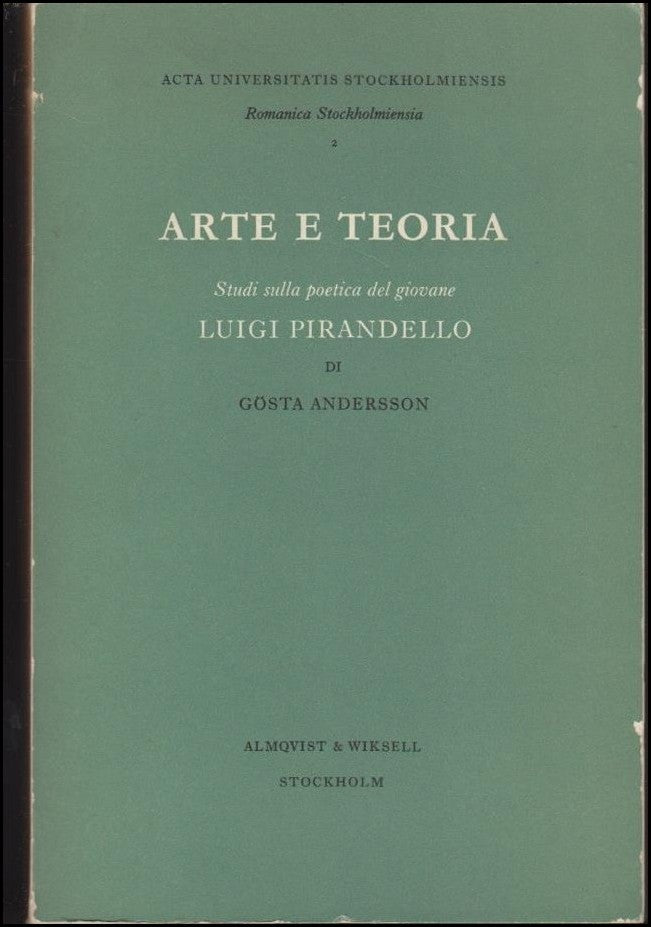 Andersson, Gösta | Arte e teoria : Studi sulla poetica del giovane Luigi Pirandello