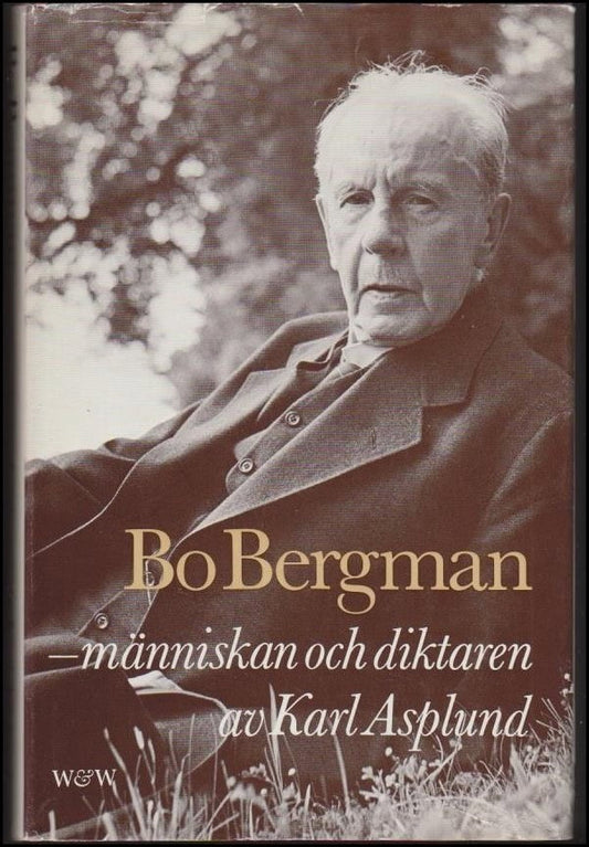 Asplund, Karl | Bo Bergman : Människan och diktaren