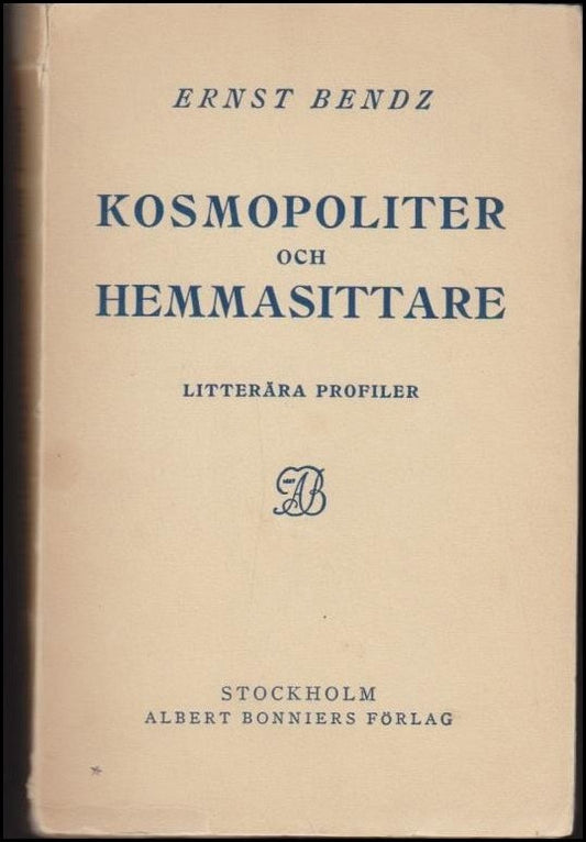 Bendz, Ernst | Kosmopoliter och hemmasittare : Litterära profiler