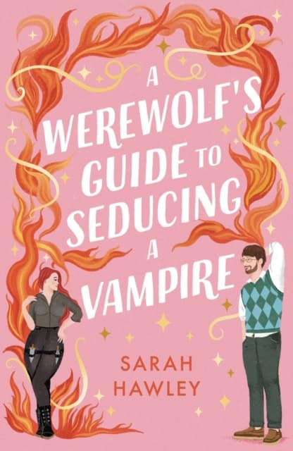 Hawley, Sarah | A Werewolf's Guide to Seducing a Vampire