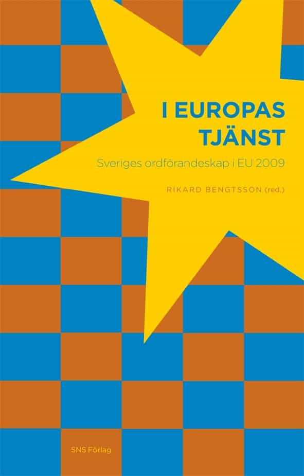 Andersson, Hans E | Bengtsson, Rikard | et al | I Europas tjänst : Sveriges ordförandeskap i EU 2009