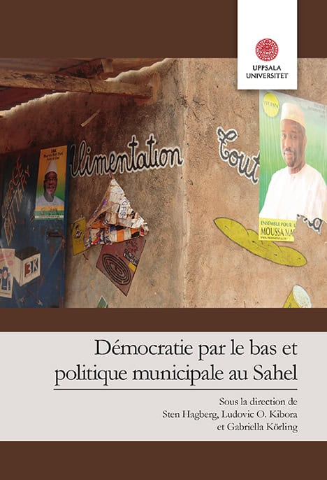 Hagberg, Sten | Kibora, Ludovic O. | Körling, Gabriella [red.] | Démocratie par le bas et politique municipale au Sahel