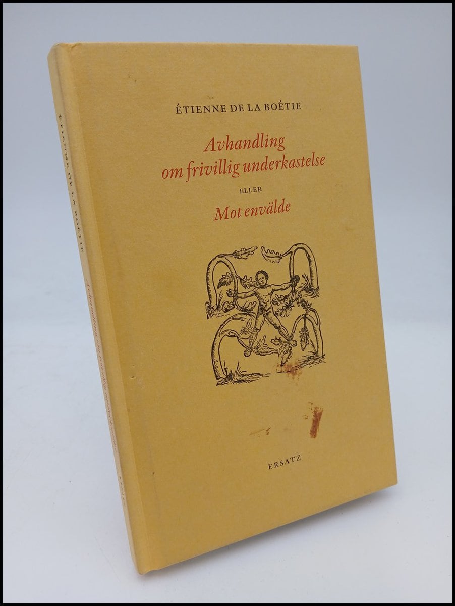 La Boétie, Étienne de | Avhandling om frivillig underkastelse eller Mot envälde