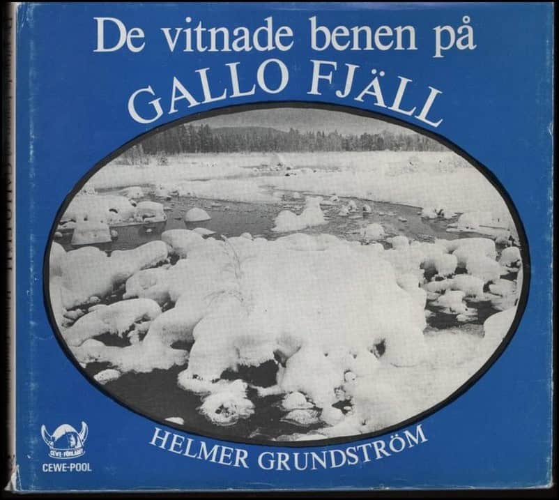 Grundström, Helmer | De vitnade benen på Gallo fjäll