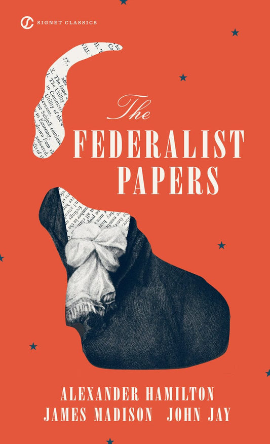 Hamilton, Alexander | Madison, James | Jay, John | The Federalist Papers