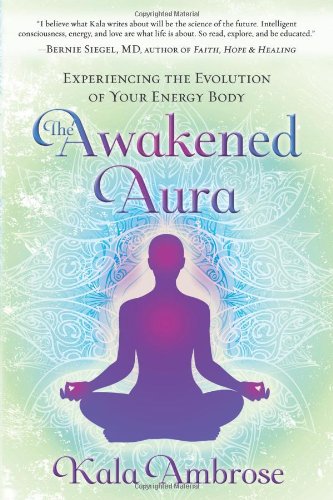 Ambrose, Kala | Awakened aura : Experiencing the evolution of your energy body