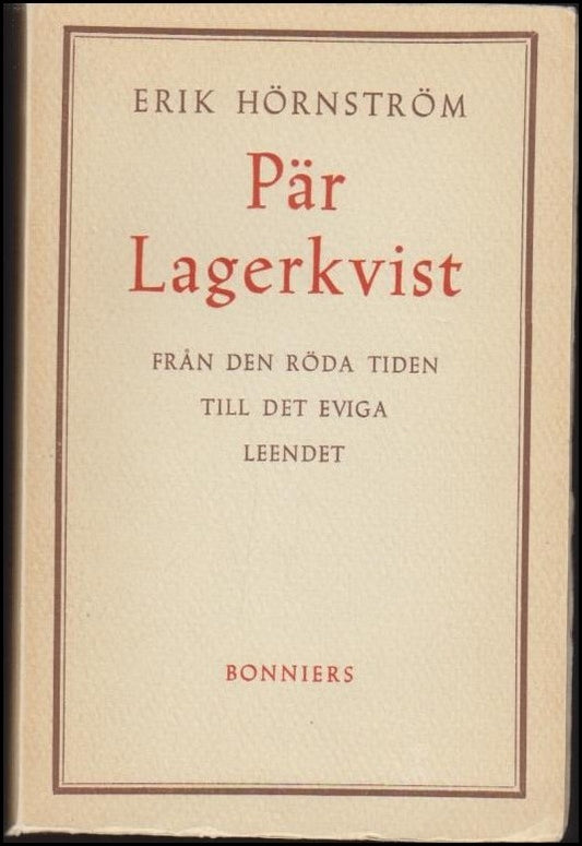Hörnström, Erik | Pär Lagerkvist : Från den röda tiden till det eviga leendet