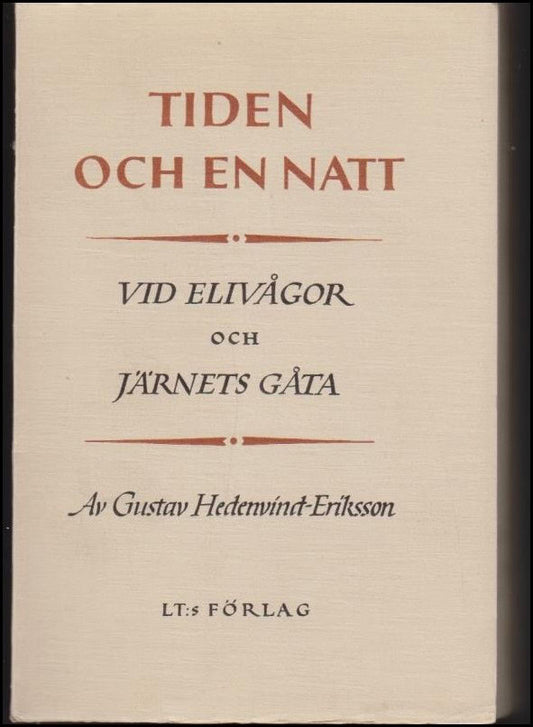 Hedenvind-Eriksson, Gustav | Tiden och en natt : Vid elivågor och järnets gåta