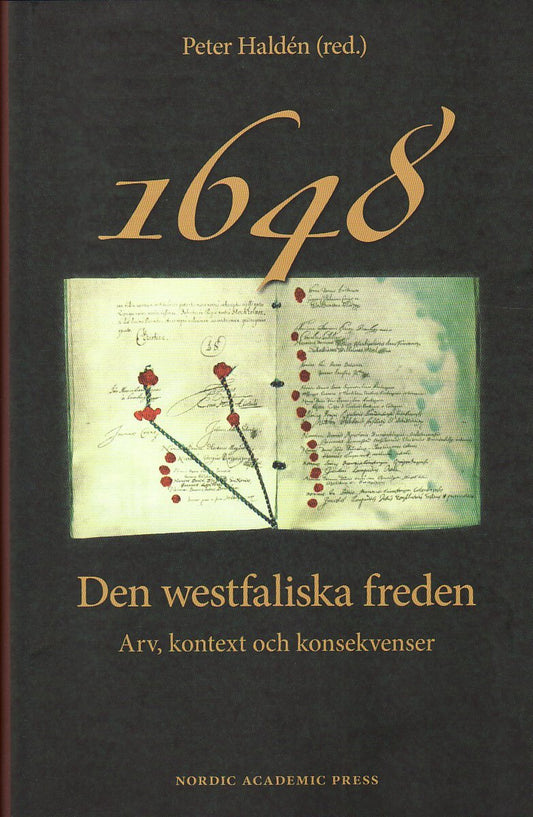 Hallenberg, Mats | Lionel Sellberg, Jan | Stråth, Bo | 1648 : Den westfaliska freden - arv, kontext och konsekvenser