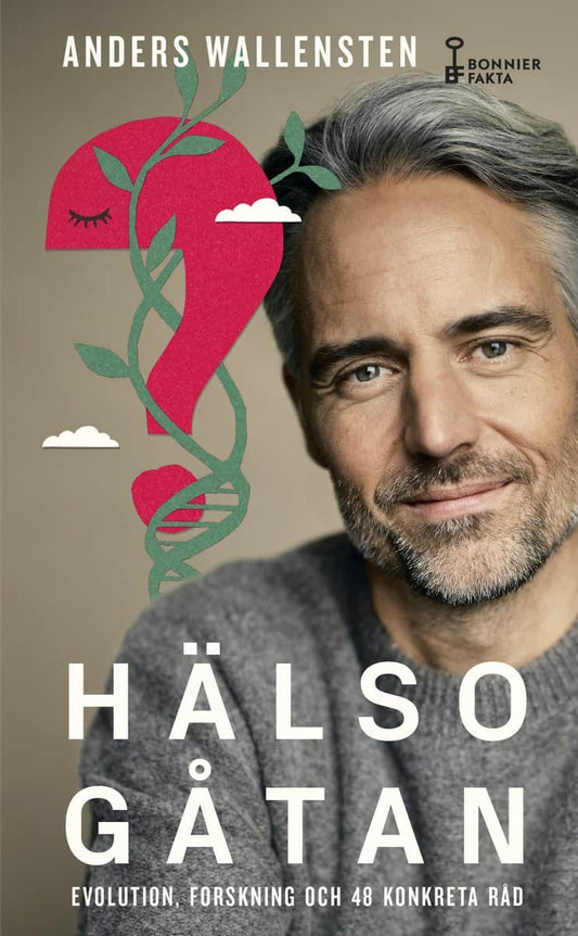 Wallensten, Anders | Hälsogåtan : Evolution, forskning och 48 konkreta råd