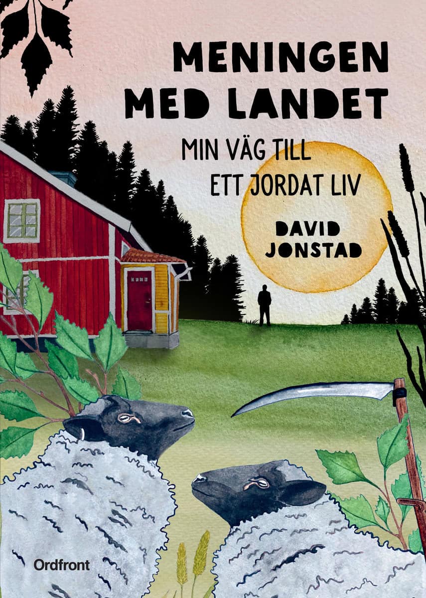 Jonstad, David | Meningen med landet : Min väg till ett jordat liv