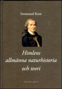 Kant, Immanuel | Himlens allmänna naturhistoria och teori eller Essä om beskaffenheten av och det mekaniska ursprunget t...