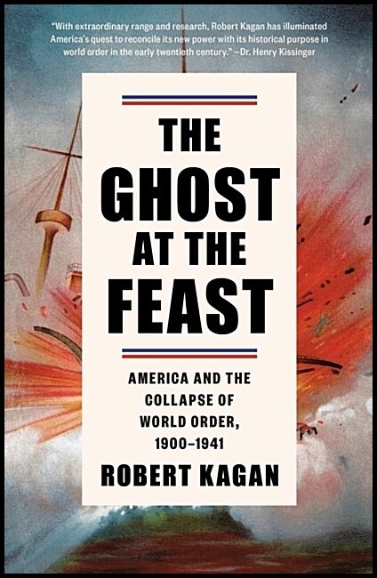 Kagan, Robert | The Ghost at the Feast