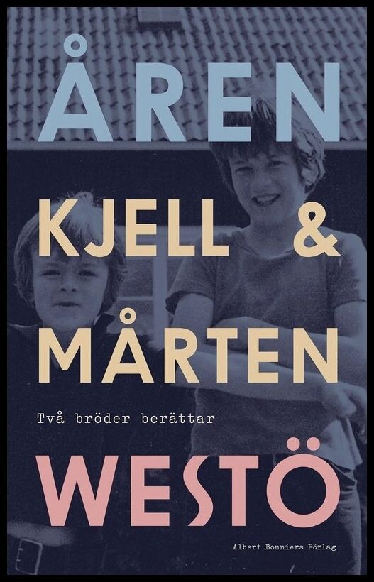 Westö, Kjell | Westö, Mårten | Åren : Två bröder berättar