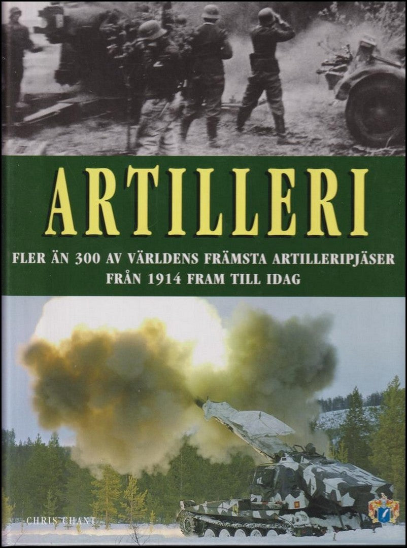 Chant, Chris | Artilleri : Fler än 300 av världens främsta strilleripjäser från 1914 fram till idag