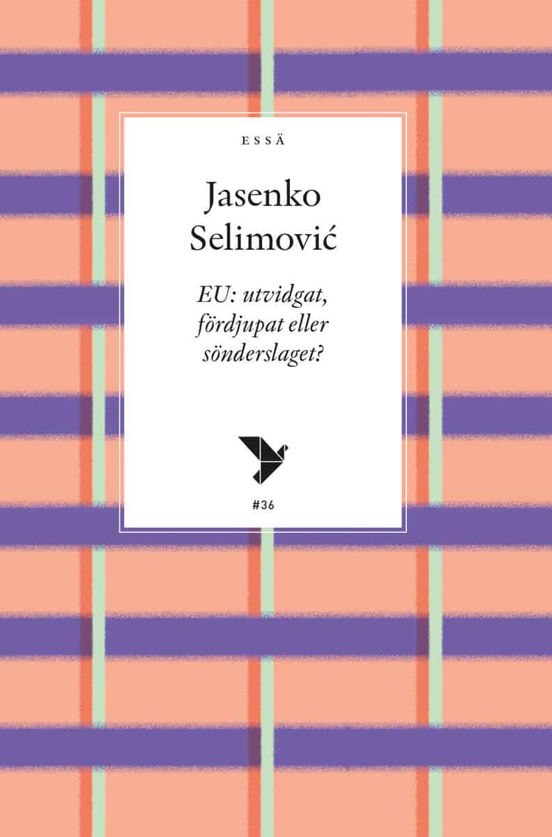 Selimovic, Jasenko | EU : Utvidgat, fördjupat eller sönderslaget?