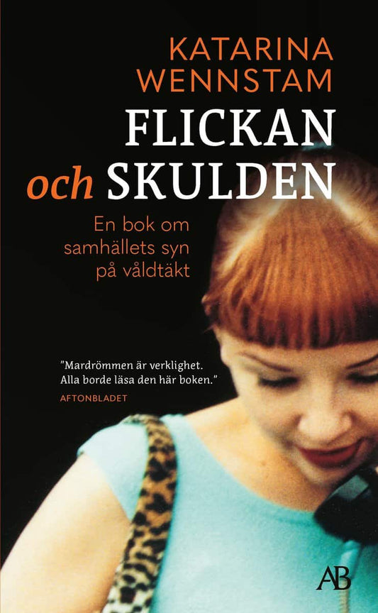 Wennstam, Katarina | Flickan och skulden : En bok om samhällets syn på våldtäkt