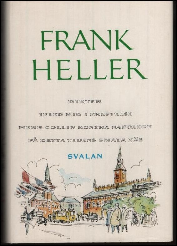 Heller, Frank | Dikter : Inled mig i frestelse | Herr Collin kontra Napoleon | På detta tidens smala näs