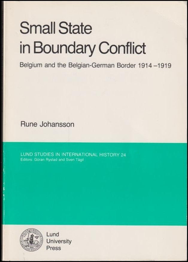 Johansson, Rune | Small state in boundary conflict : Belgium and the Belgian-German border