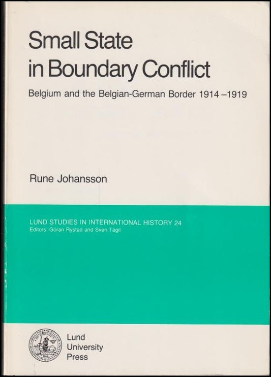 Johansson, Rune | Small state in boundary conflict : Belgium and the Belgian-German border