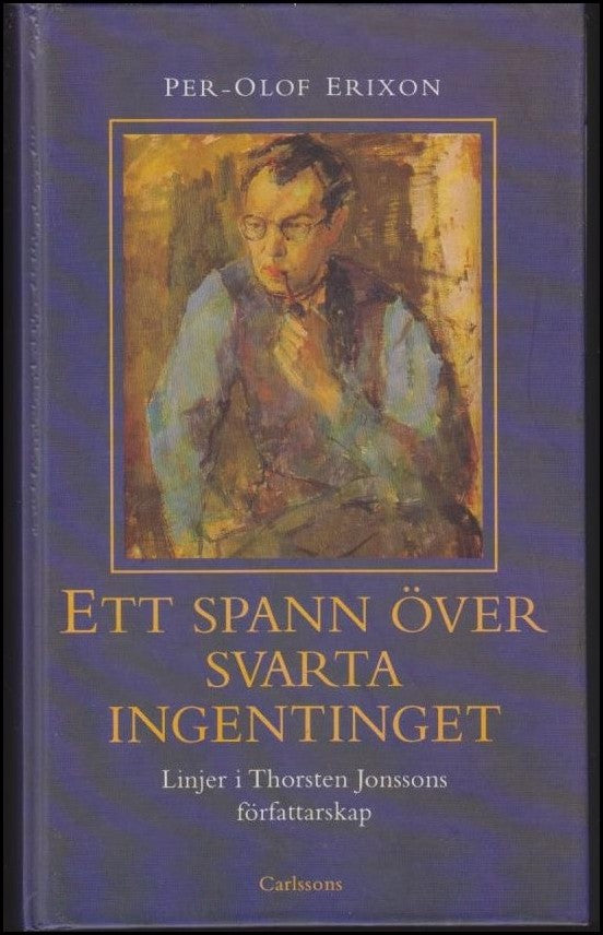 Erixon, Per-Olof | Ett spann över svarta ingentinget : Linjer i Thorsten Jonssons författarskap [Diss.]