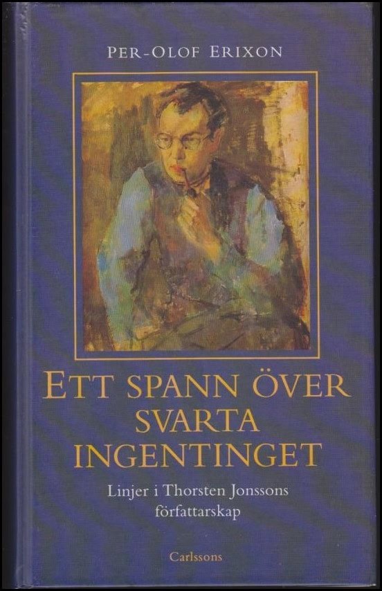 Erixon, Per-Olof | Ett spann över svarta ingentinget : Linjer i Thorsten Jonssons författarskap [diss.]