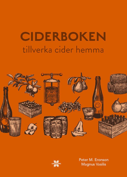 Eronson, Peter M. | Vasilis, Magnus | Ciderboken : Tillverka cider hemma