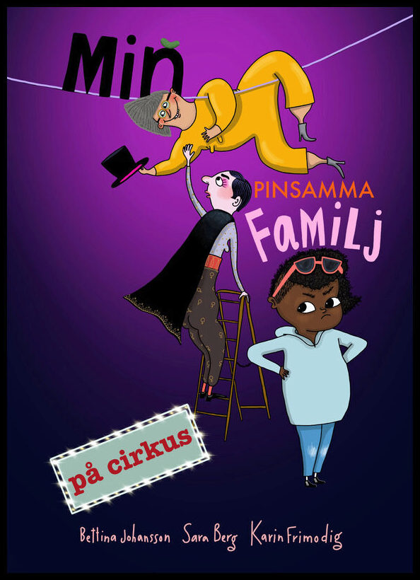 Berg, Sara| Frimodig, Karin | Min pinsamma familj på cirkus