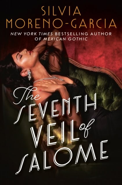 Moreno-Garcia, Silvia | The Seventh Veil of Salome