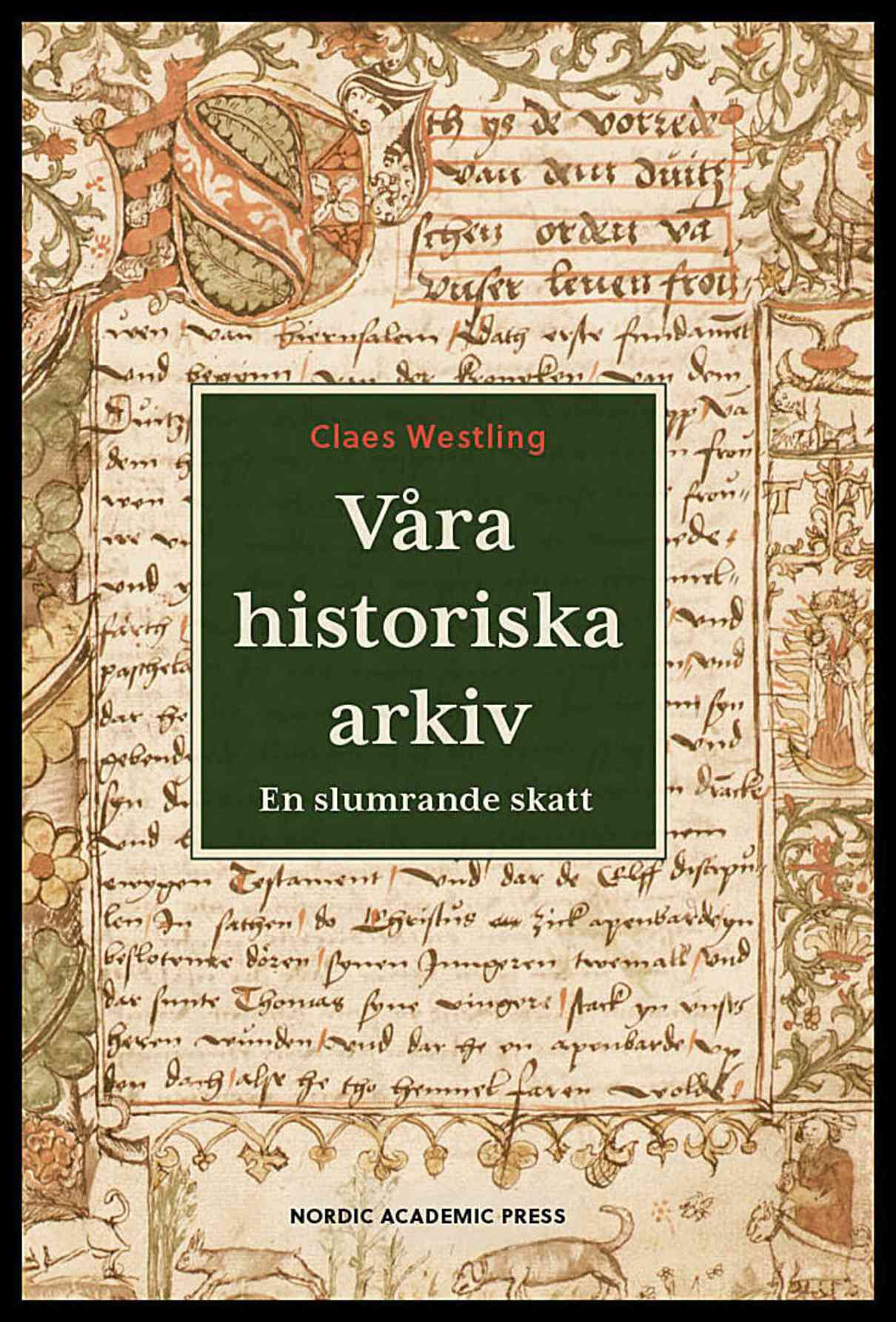 Westling, Claes | Våra historiska arkiv : En slumrande skatt