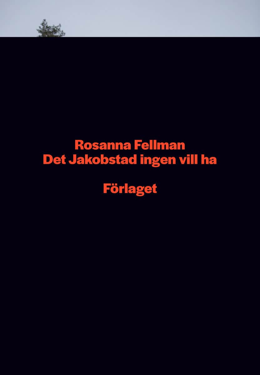 Fellman, Rosanna | Det Jakobstad ingen vill ha