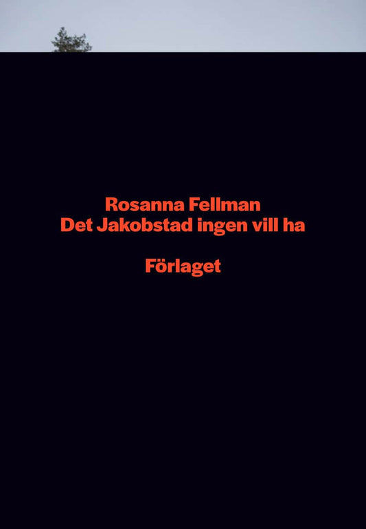 Fellman, Rosanna | Det Jakobstad ingen vill ha