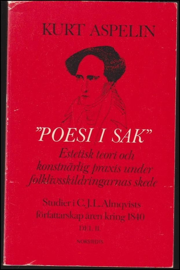 Aspelin, Kurt | Studier i C. J. L. Almqvists författarskap åren kring 1840. D. 2, 'Poesi i sak' : Estetisk teori och kon...