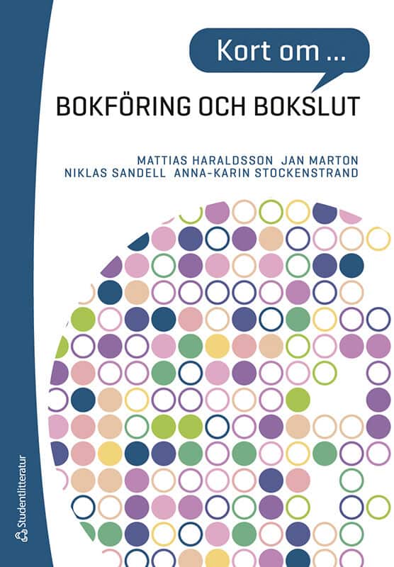 Haraldsson, Mattias | Marton, Jan | Sandell, Niklas | Stockenstrand, Anna-Karin | Kort om bokföring och bokslut