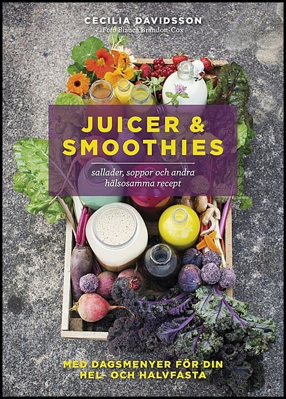 Davidsson, Cecilia | Juicer & smoothies, sallader, soppor och andra hälsosamma recept