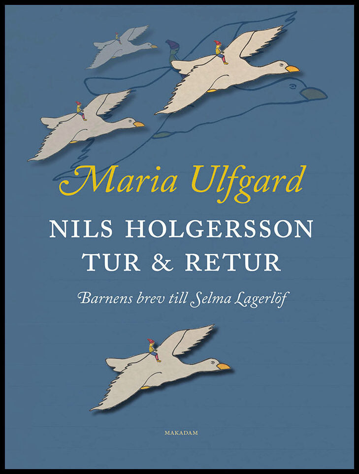 Ulfgard, Maria | Nils Holgersson tur & retur : Barnens brev till Selma Lagerlöf