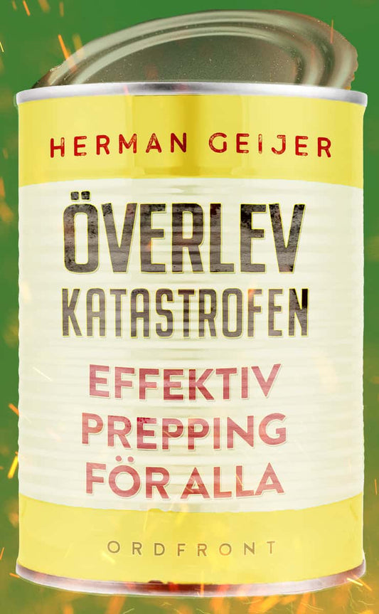 Geijer, Herman | Överlev katastrofen : Effektiv prepping för alla