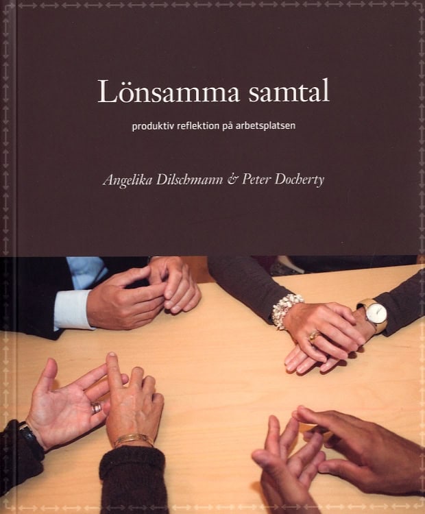 Dilschmann, Angelica | Docherty, Peter | Lönsamma samtal : Produktiv reflektion på arbetsplatsen