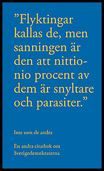 Nästesjö, Jonatan [red.] | Inte som de andra : En andra citatbok om Sverigedemokraterna