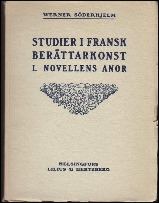 Söderhjelm, Werner | Studier i fransk berättarkonst. [D.] 1, Novellens anor